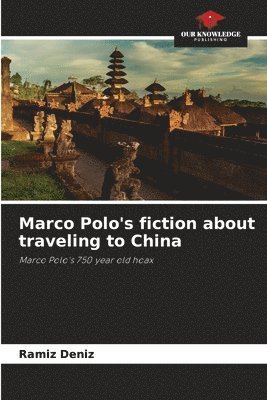 Marco Polo's fiction about traveling to China 1