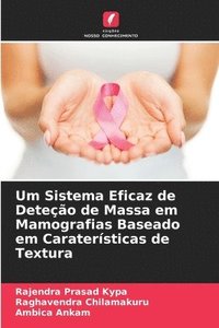 bokomslag Um Sistema Eficaz de Deteo de Massa em Mamografias Baseado em Caratersticas de Textura