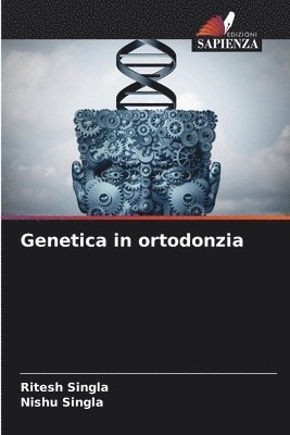 Ritesh Singla, Nishu Singla - Genetica in ortodonzia, Häftad
