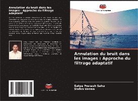 Satya Prakash Sahu, Shrish Verma - Annulation du bruit dans les images, Häftad