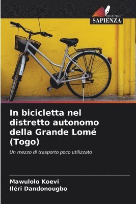 bokomslag In bicicletta nel distretto autonomo della Grande Lomé (Togo)