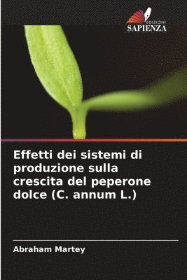 bokomslag Effetti dei sistemi di produzione sulla crescita del peperone dolce (C. annum L.)