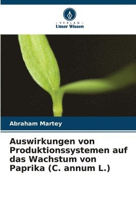 Auswirkungen von Produktionssystemen auf das Wachstum von Paprika (C. annum L.) 1