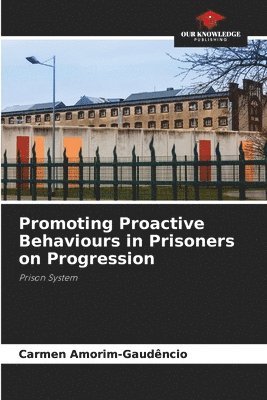 Carmen Amorim-Gaudêncio - Promoting Proactive Behaviours in Prisoners on Progression, Häftad