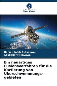 bokomslag Ein neuartiges Fusionsverfahren fr die Kartierung von berschwemmungs- gebieten