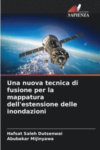 bokomslag Una nuova tecnica di fusione per la mappatura dell'estensione delle inondazioni