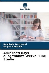 bokomslag Arundhati Roys ausgewählte Werke: Eine Studie