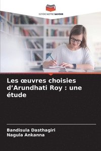 bokomslag Les oeuvres choisies d'Arundhati Roy: une étude