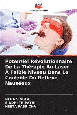 bokomslag Potentiel Révolutionnaire De La Thérapie Au Laser À Faible Niveau Dans Le Contrôle Du Réflexe Nauséeux