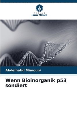 bokomslag Wenn Bioinorganik p53 sondiert