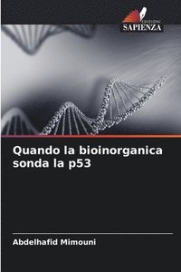 bokomslag Quando la bioinorganica sonda la p53