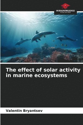 bokomslag The effect of solar activity in marine ecosystems