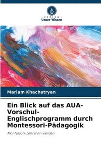 bokomslag Ein Blick auf das AUA-Vorschul-Englischprogramm durch Montessori-Pädagogik