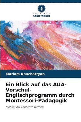 bokomslag Ein Blick auf das AUA-Vorschul-Englischprogramm durch Montessori-Pdagogik