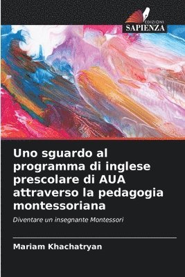 bokomslag Uno sguardo al programma di inglese prescolare di AUA attraverso la pedagogia montessoriana