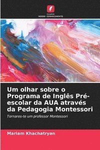 bokomslag Um olhar sobre o Programa de Ingls Pr-escolar da AUA atravs da Pedagogia Montessori