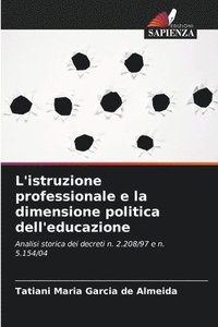 bokomslag L'istruzione professionale e la dimensione politica dell'educazione