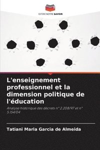 bokomslag L'enseignement professionnel et la dimension politique de l'ducation