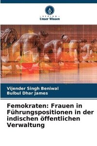 bokomslag Femokraten: Frauen in Führungspositionen in der indischen öffentlichen Verwaltung