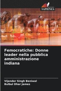 bokomslag Femocratiche: Donne leader nella pubblica amministrazione indiana