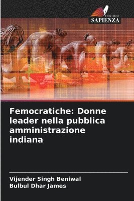 bokomslag Femocratiche: Donne leader nella pubblica amministrazione indiana