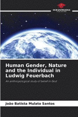 bokomslag Human Gender, Nature and the Individual in Ludwig Feuerbach