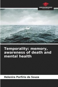 bokomslag Temporality: memory, awareness of death and mental health