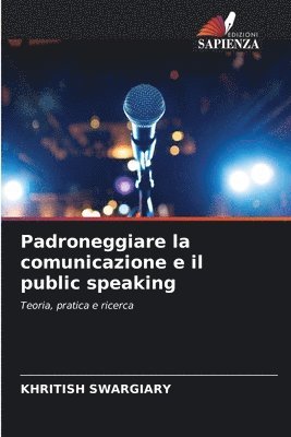 bokomslag Padroneggiare la comunicazione e il public speaking