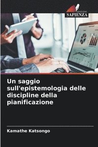 bokomslag Un saggio sull'epistemologia delle discipline della pianificazione