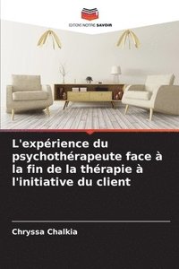 bokomslag L'exprience du psychothrapeute face  la fin de la thrapie  l'initiative du client