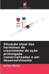 bokomslag Situação atual das hormonas de crescimento de ação prolongada comercializadas e em desenvolvimento