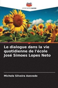 bokomslag Le dialogue dans la vie quotidienne de l'cole Jos Simoes Lopes Neto