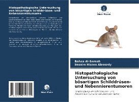 Bahaa Al-Sereah, Bassim Hissen Alassady - Histopathologische Untersuchung von bösartigen Schilddrüsen- und Nebennierentumoren, Häftad
