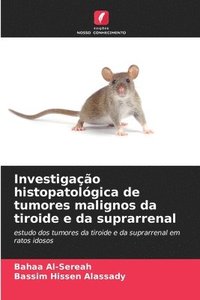 bokomslag Investigação histopatológica de tumores malignos da tiroide e da suprarrenal