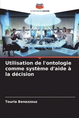 bokomslag Utilisation de l'ontologie comme systme d'aide  la dcision