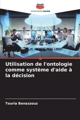 Touria Benazzouz - Utilisation de l'ontologie comme système d'aide à la décision, Häftad