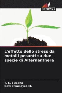 bokomslag L'effetto dello stress da metalli pesanti su due specie di Alternanthera