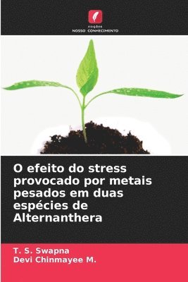 bokomslag O efeito do stress provocado por metais pesados em duas espcies de Alternanthera