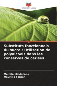 bokomslag Substituts fonctionnels du sucre: Utilisation de polyalcools dans les conserves de cerises