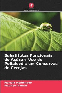 bokomslag Substitutos Funcionais do Açúcar: Uso de Polialcoóis em Conservas de Cerejas