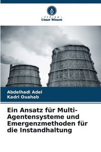 bokomslag Ein Ansatz fr Multi-Agentensysteme und Emergenzmethoden fr die Instandhaltung