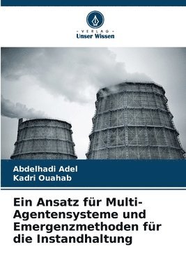 bokomslag Ein Ansatz für Multi-Agentensysteme und Emergenzmethoden für die Instandhaltung