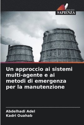 Abdelhadi Adel, Kadri Ouahab - approccio ai sistemi multi-agente e ai metodi di emergenza per la manutenzione, Häftad