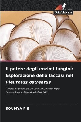 Il potere degli enzimi fungini: Esplorazione della laccasi nel Pleurotus ostreatus 1