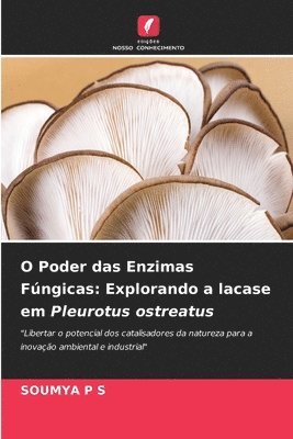 bokomslag O Poder das Enzimas Fúngicas: Explorando a lacase em Pleurotus ostreatus