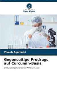 bokomslag Gegenseitige Prodrugs auf Curcumin-Basis