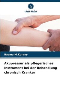 bokomslag Akupressur als pflegerisches Instrument bei der Behandlung chronisch Kranker