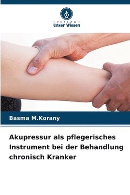 Akupressur als pflegerisches Instrument bei der Behandlung chronisch Kranker