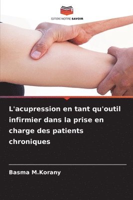 L'acupression en tant qu'outil infirmier dans la prise en charge des patients chroniques