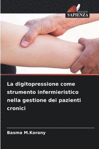 bokomslag La digitopressione come strumento infermieristico nella gestione dei pazienti cronici